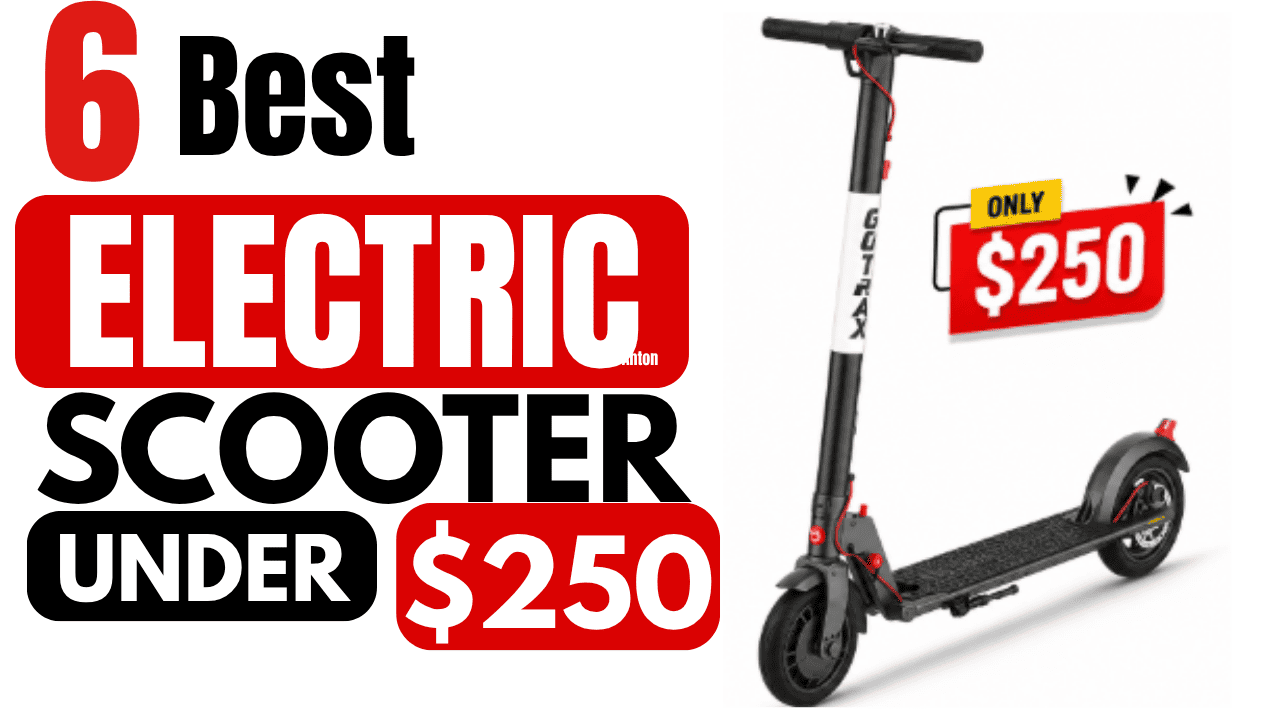 Electric Scooters Under $250